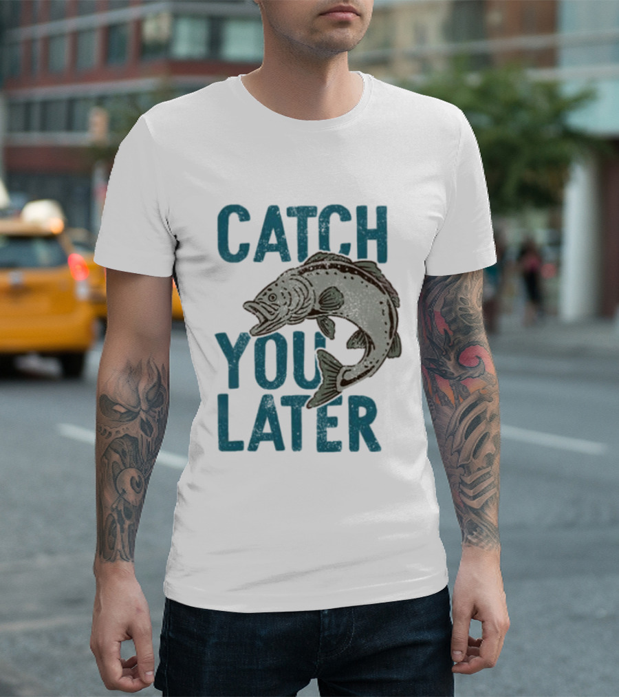 Catch You Later Fish T-Shirt