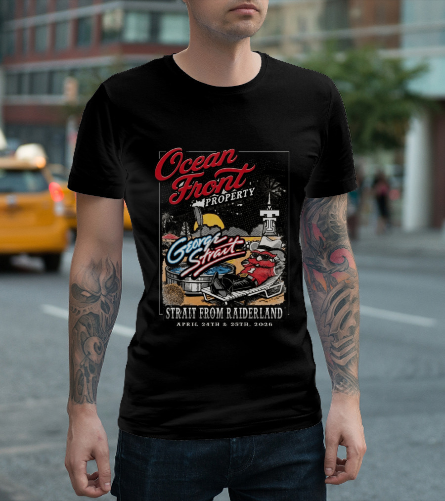 Ocean Front Property George Strait Texas Tech Strait From Raiderland April 24th 25th 2026 T-Shirt
