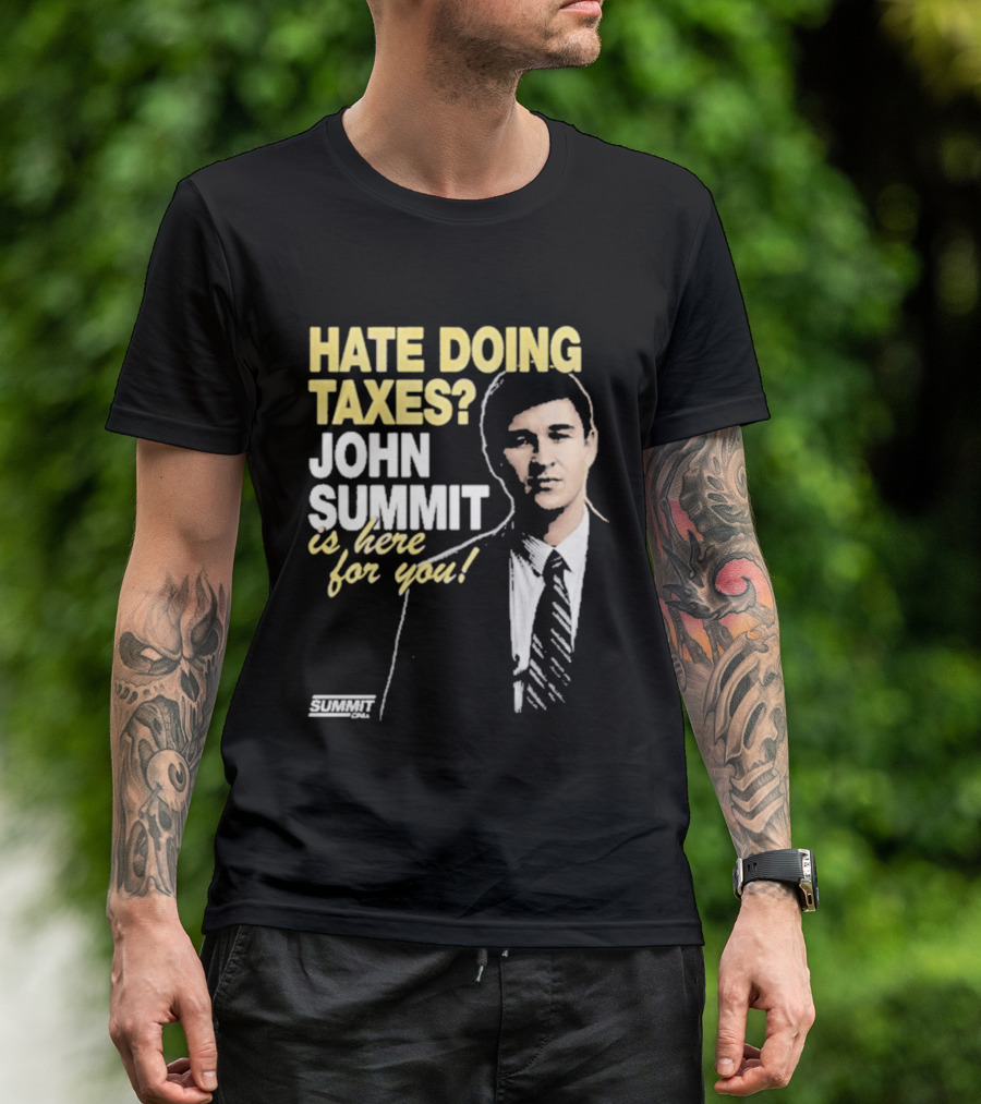 Hate Doing Taxes John Summit Is Here For You T-Shirt
