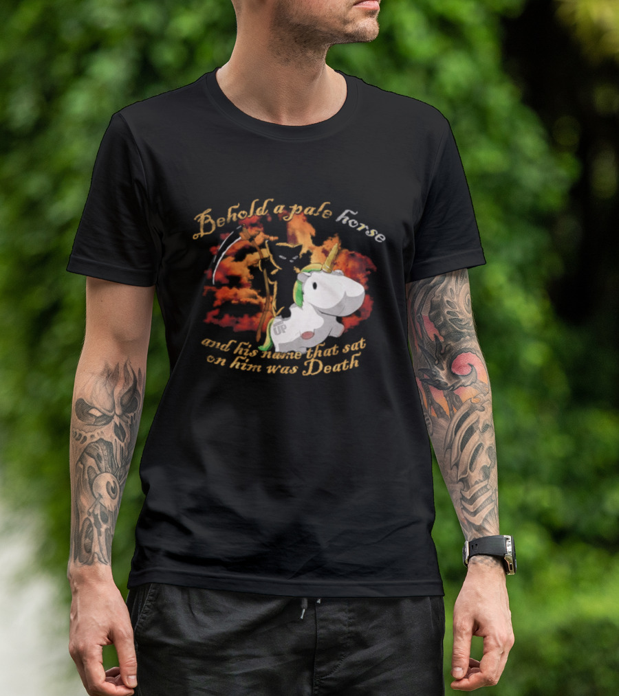 Behold A Pale Horse Unicorn Parody And His Name That Sat On Him Was Death T-Shirt