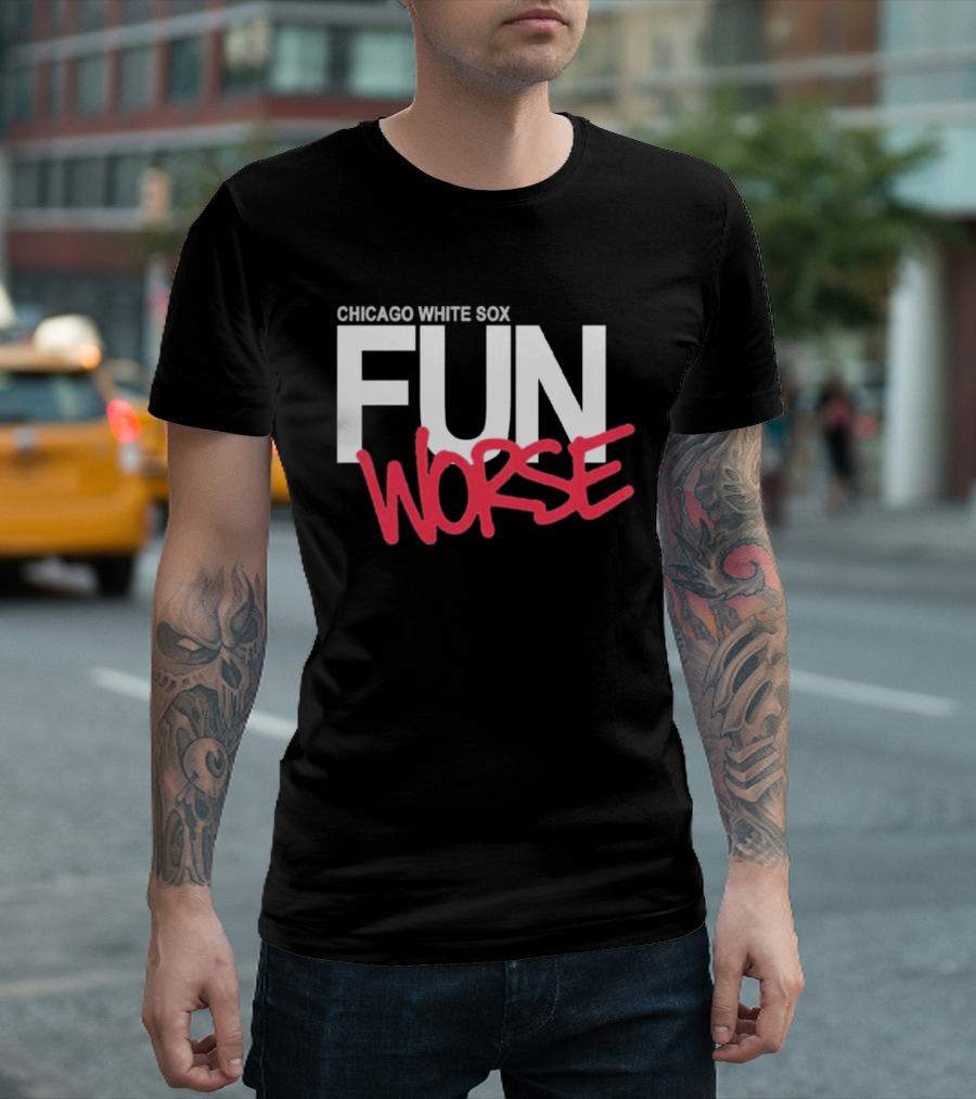 Chicago White Sox Fun Worse T-Shirt