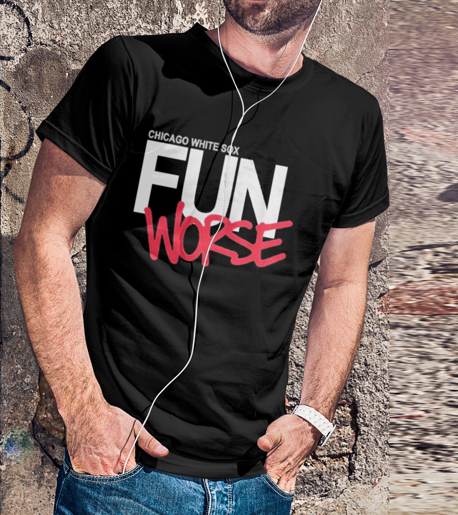Chicago White Sox Fun Worse T-Shirt