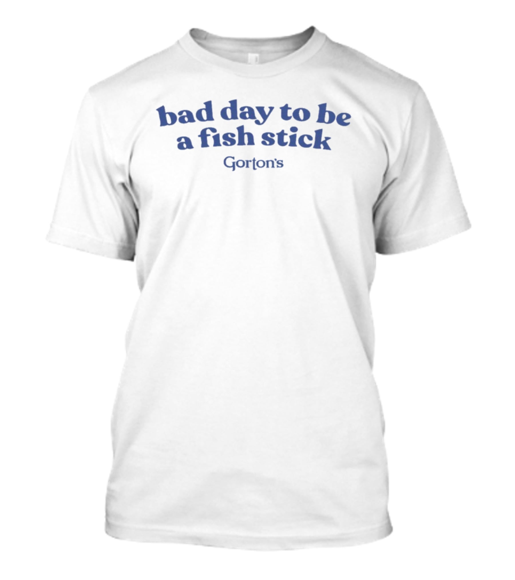 Bad Day To Be A Fish Stick Gorton's T-Shirt