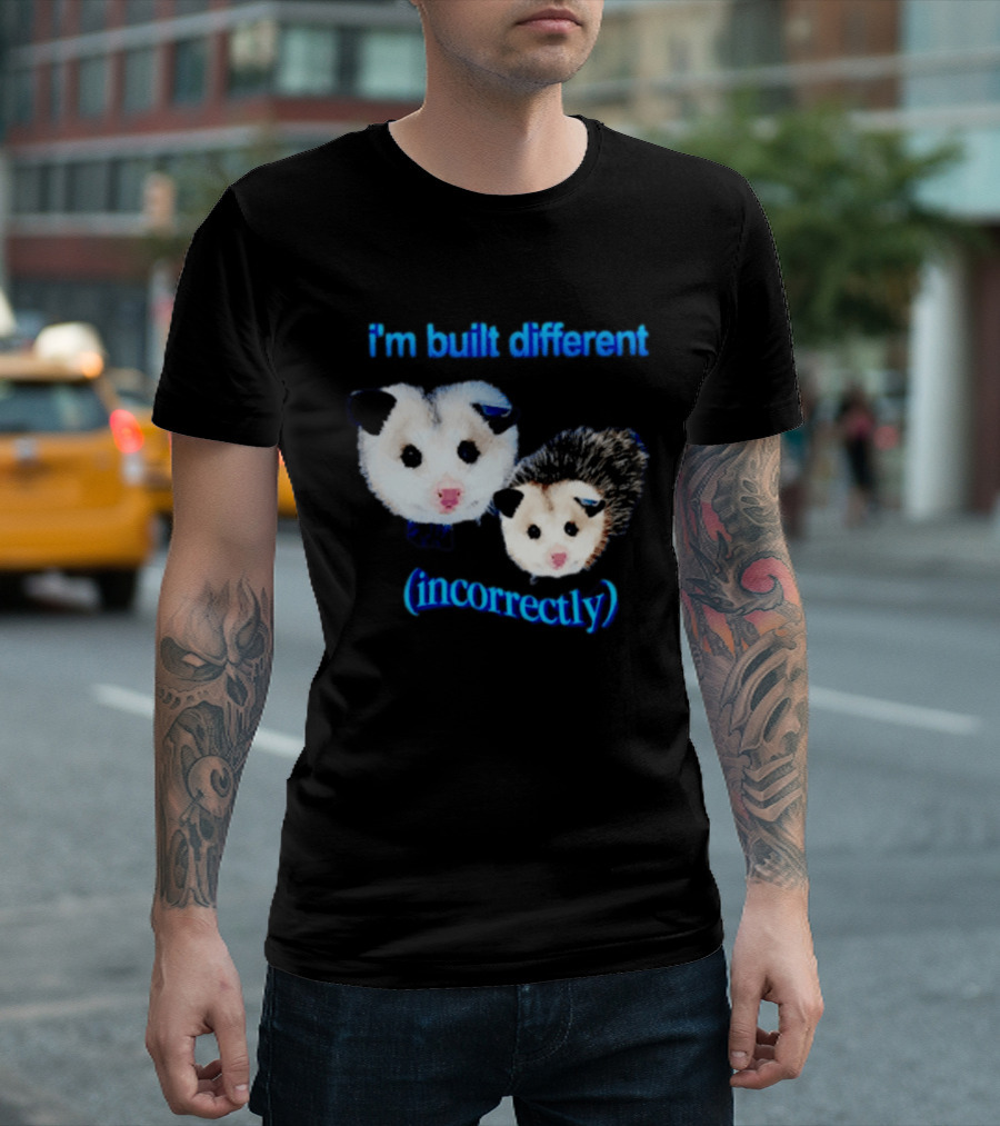 I'm Built Different Incorrectly Opossums T-Shirt