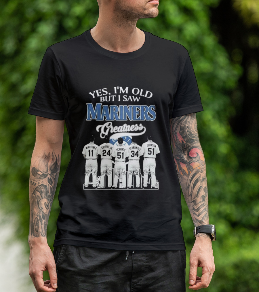 Yes I Am Old But I Saw Mariners Greatness Legends Seattle Baseball Team T-Shirt