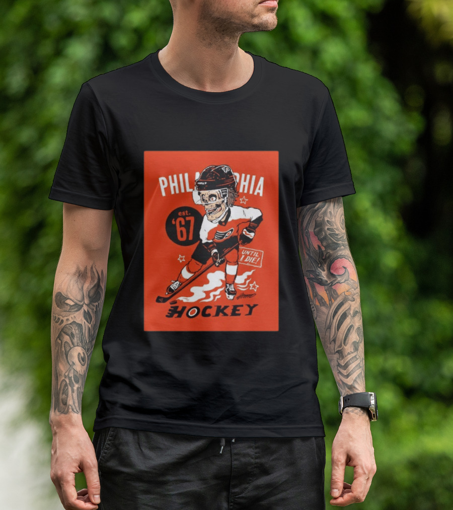 Philadelphia Flyers Hockey Est. 1967 Skeleton Until I Die T-Shirt