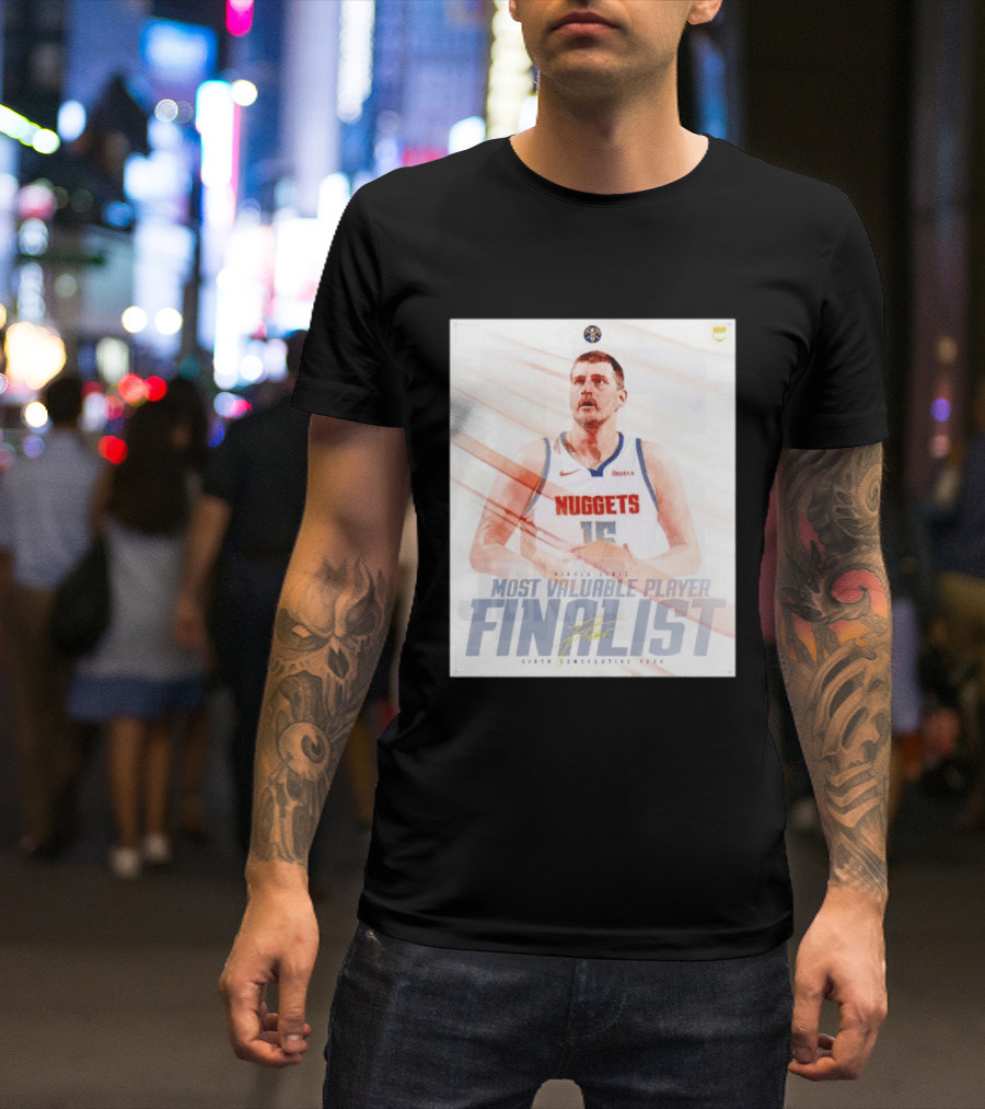 Nikola Jokić Most Valuable Player Finalist Sixth Consecutive Year Nuggets T-Shirt