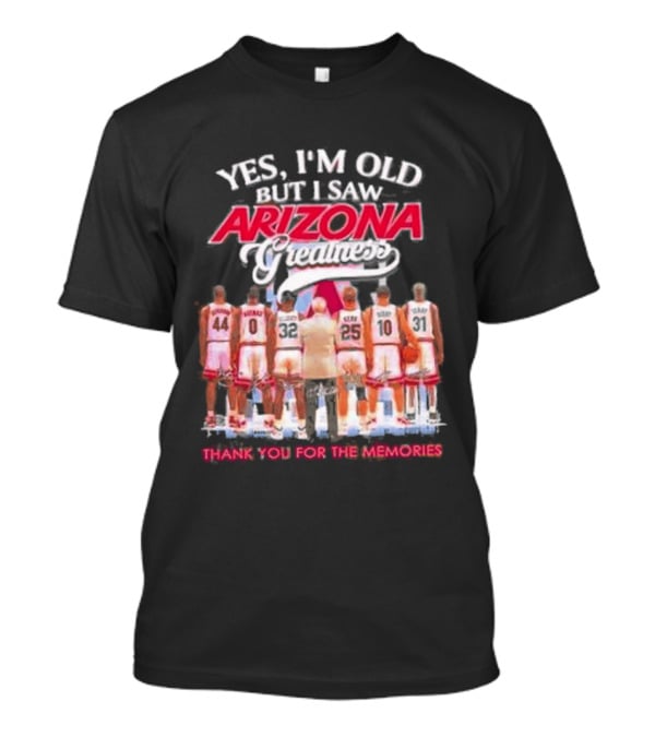 Yes I'm Old But I Saw Arizona Wildcats Thank You For The Memories T-Shirt