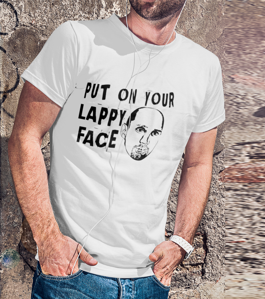 Put On Your Lappy Face T-Shirt