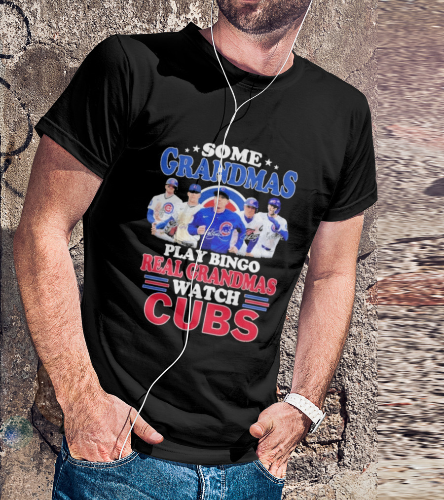 Some Grandmas Play Bingo Real Grandmas Cubs Signatures T-Shirt