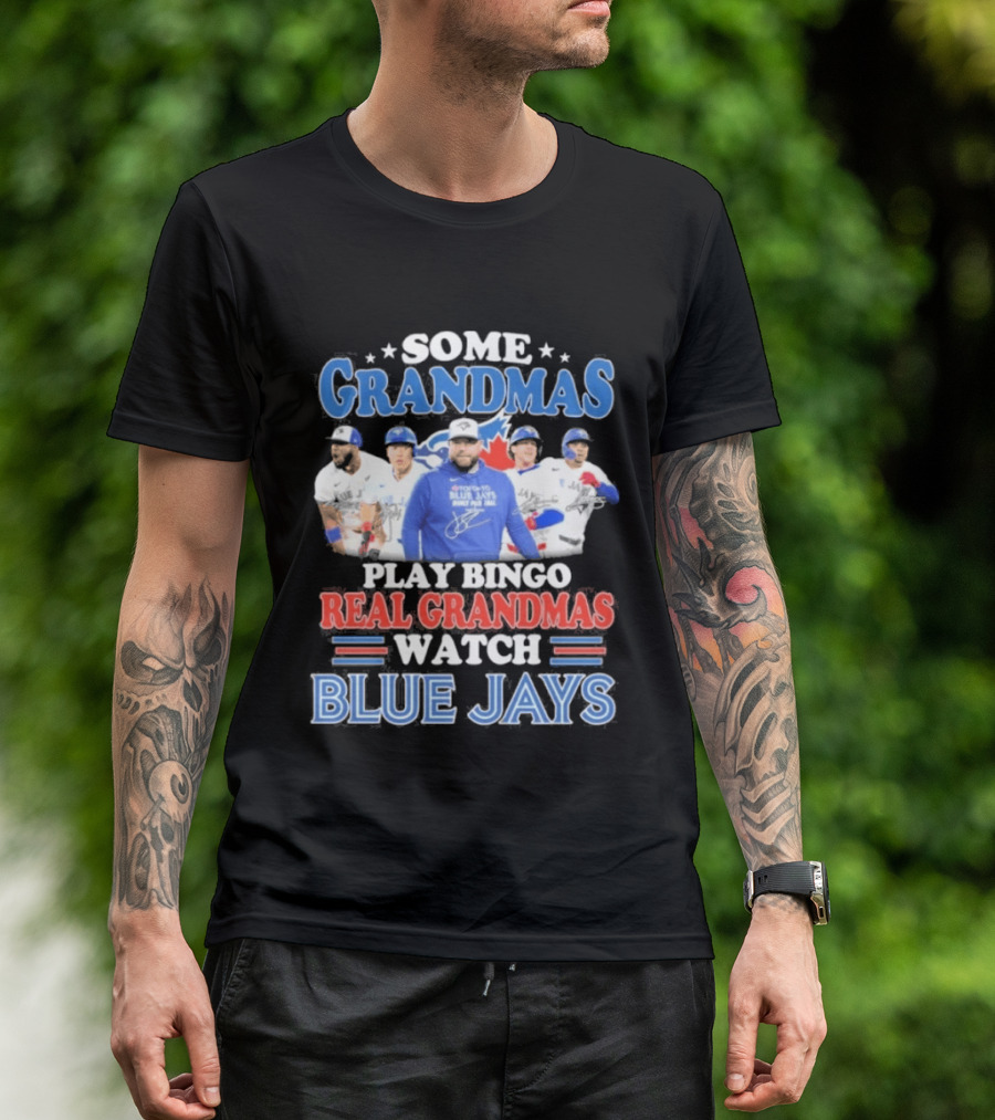 Some Grandmas Play Bingo Real Grandmas Blue Jays T-Shirt