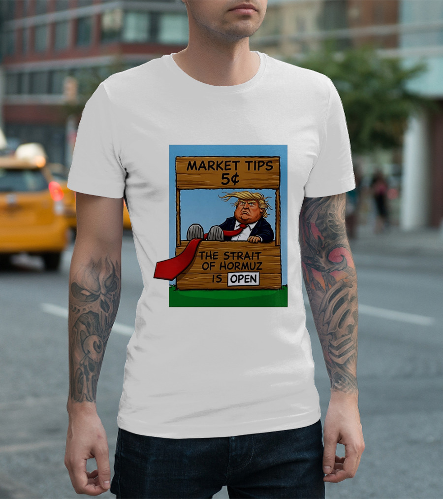 Market Tips 5 Cents The Strait Of Hormuz Is Open Trump T-Shirt