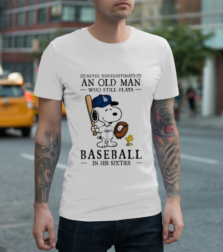 Never Underestimate An Old Man Who Still Plays Baseball In His Sixties Peanuts Los Angeles Dodgers T-Shirt