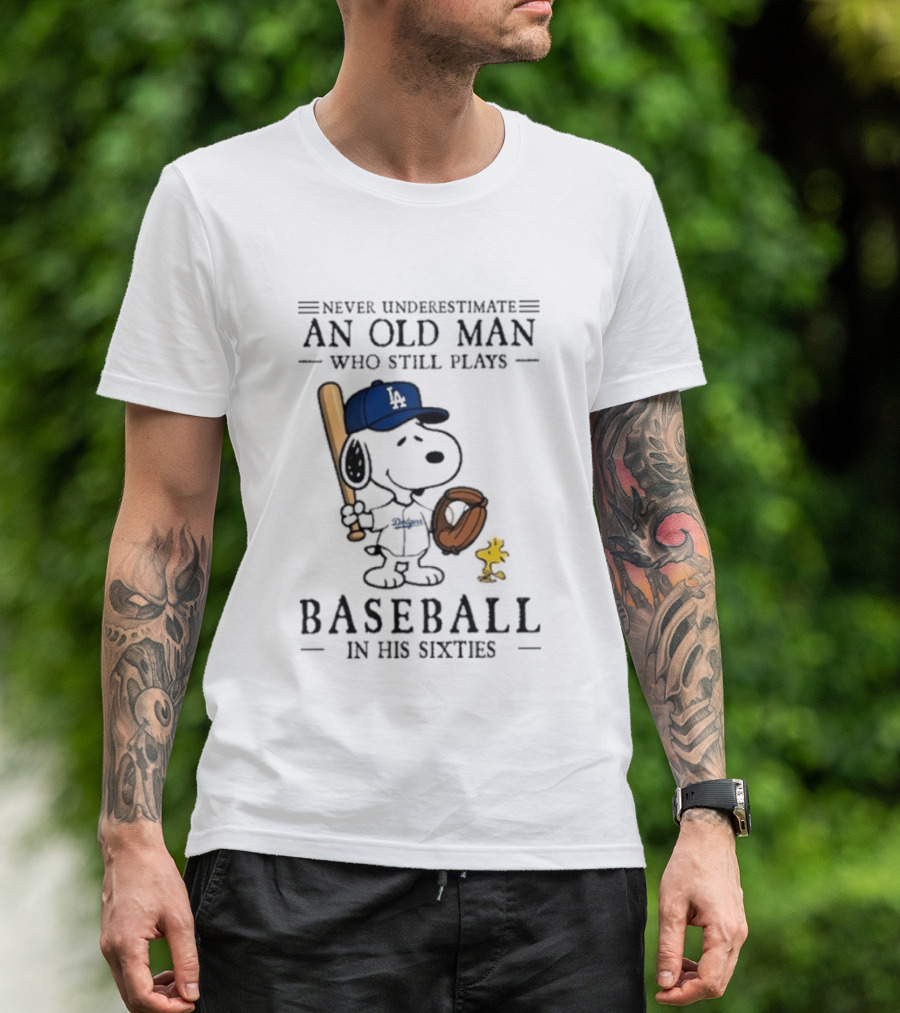 Never Underestimate An Old Man Who Still Plays Baseball In His Sixties Peanuts Los Angeles Dodgers T-Shirt