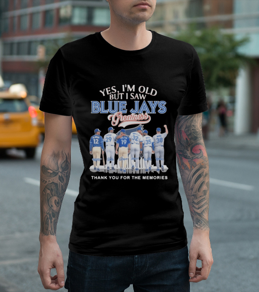 Yes I'm Old But I Saw Blue Jays Greatness Thank You For The Memories T-Shirt