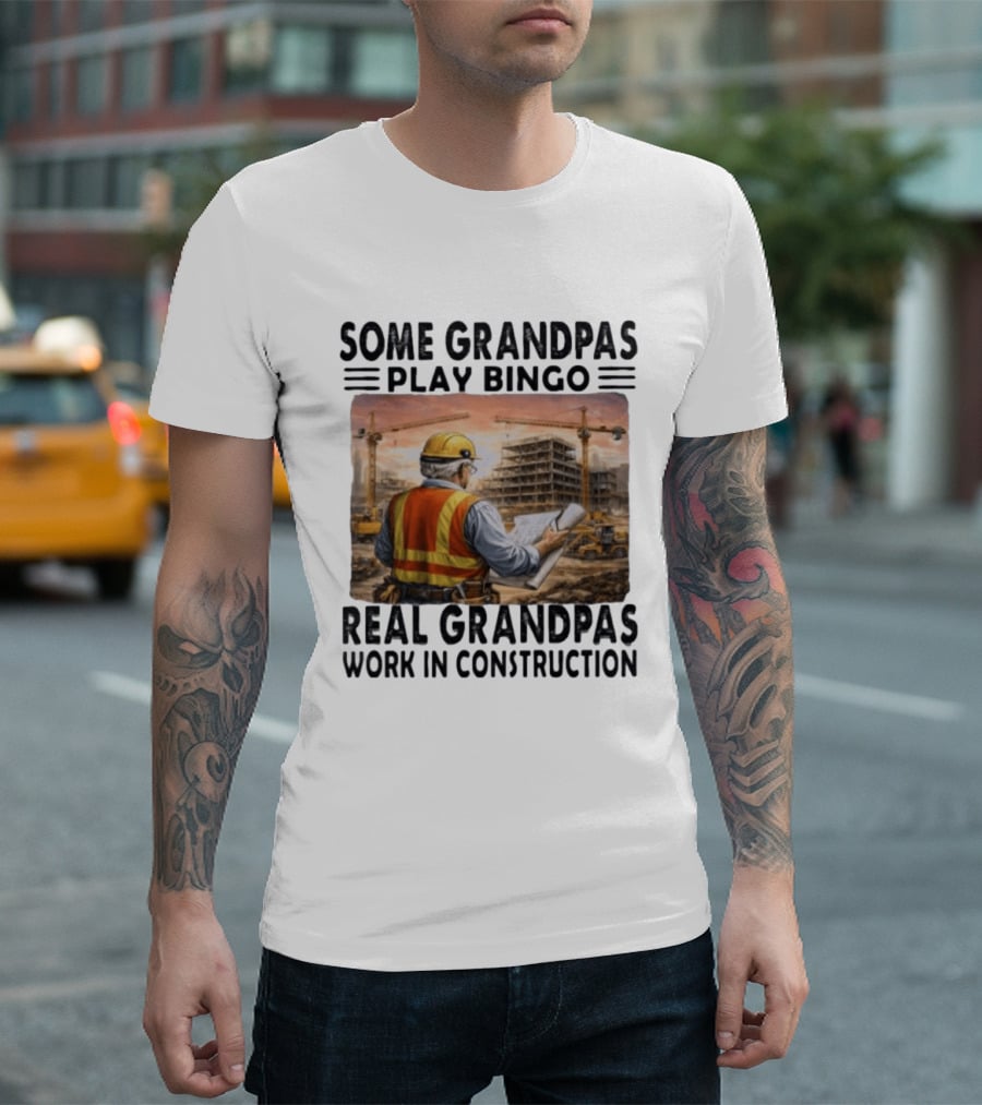 Some Grandpas Play Bingo Real Grandpas Work In Construction Worker Crane Building T-Shirt