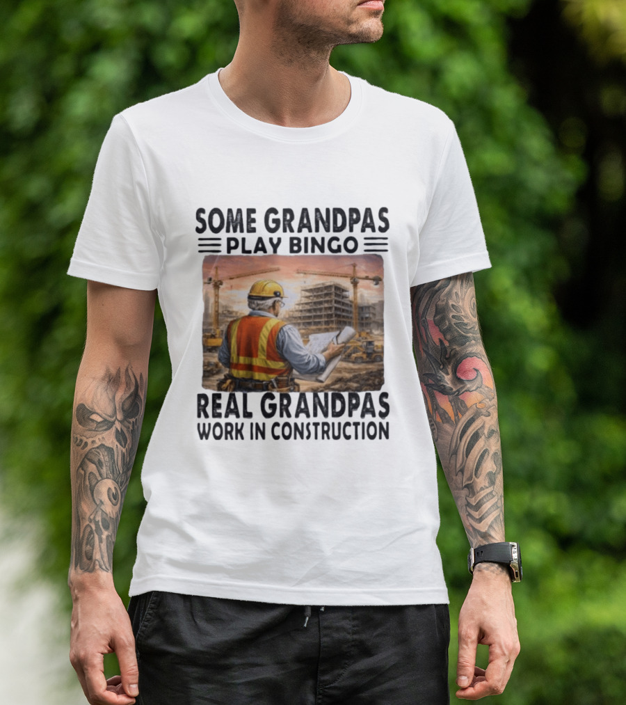 Some Grandpas Play Bingo Real Grandpas Work In Construction Worker Crane Building T-Shirt