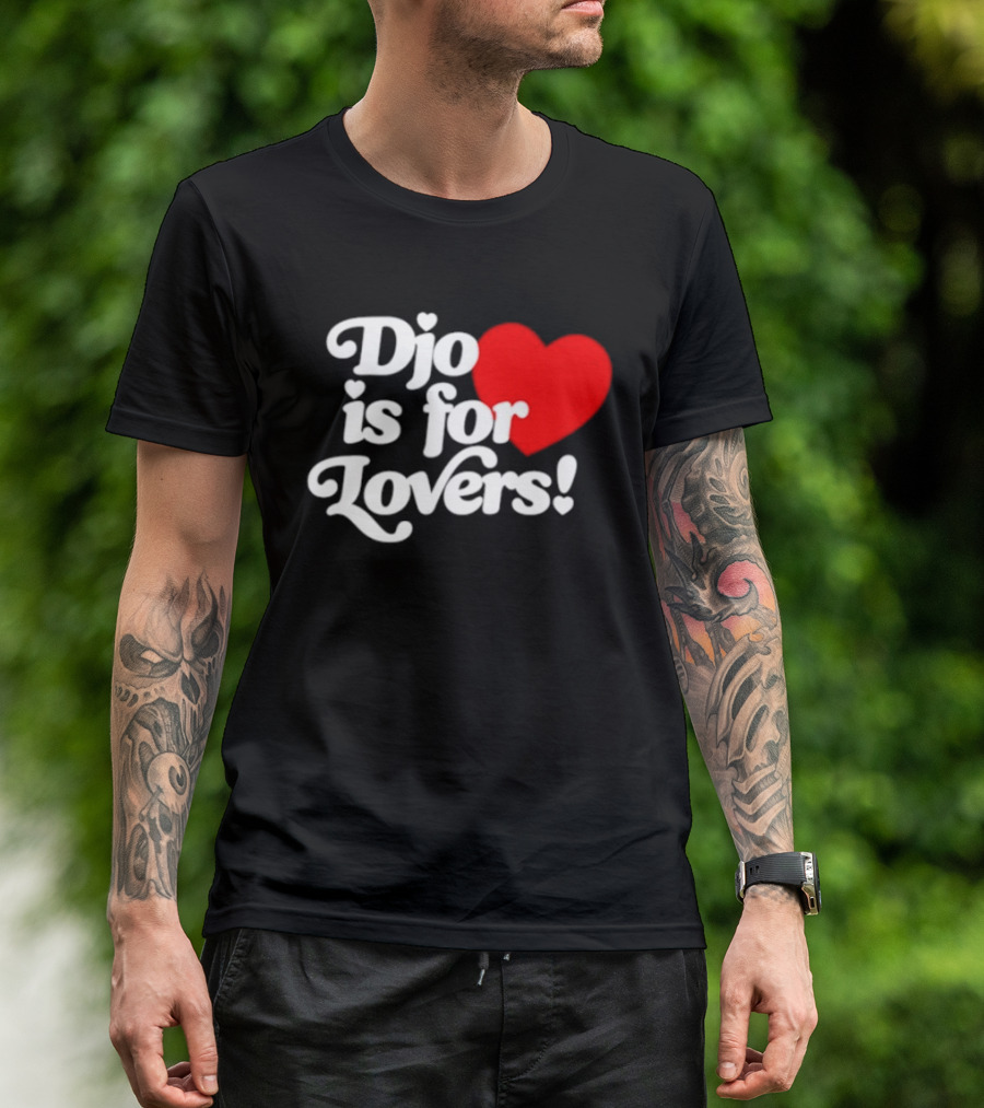 Djo Is For Lovers Heart T-Shirt