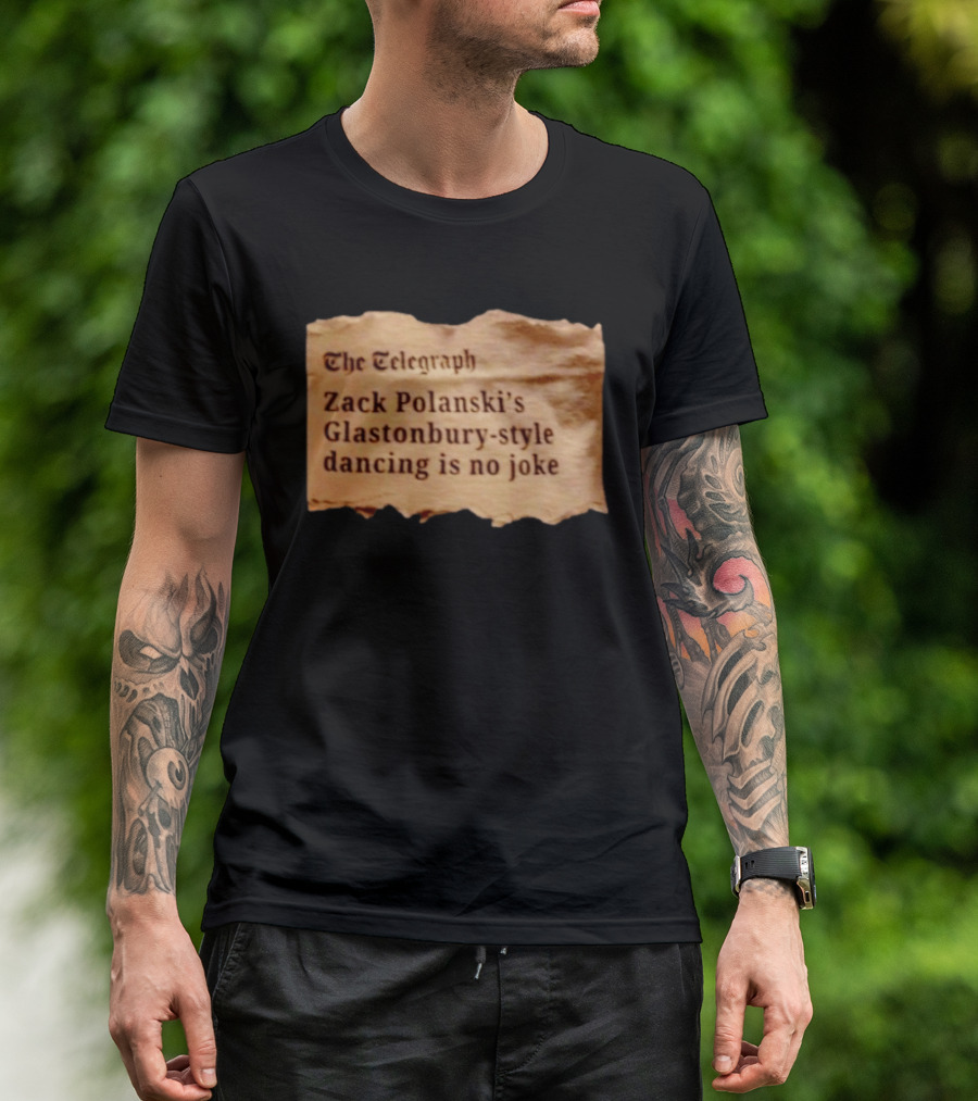 The Telegraph Zack Polanski Glastonbury Style Dancing Is No Joke T-Shirt