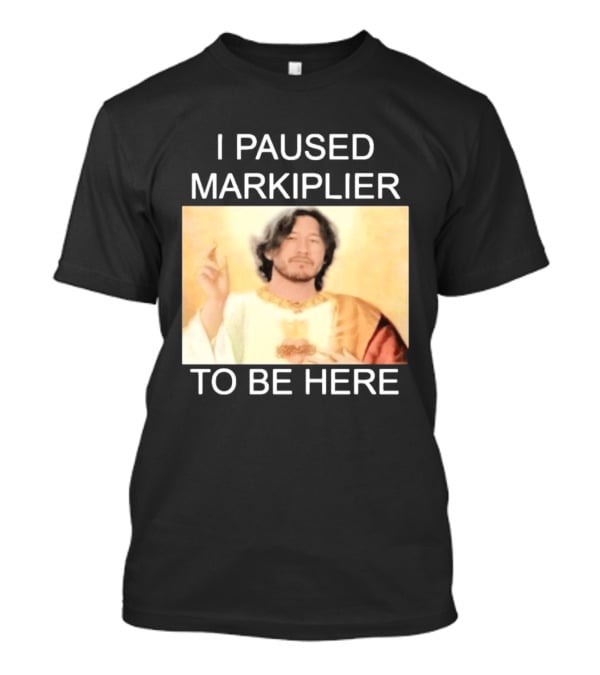 I Paused Markiplier To Be Here Iconic Gamer Fan Meme T-Shirt