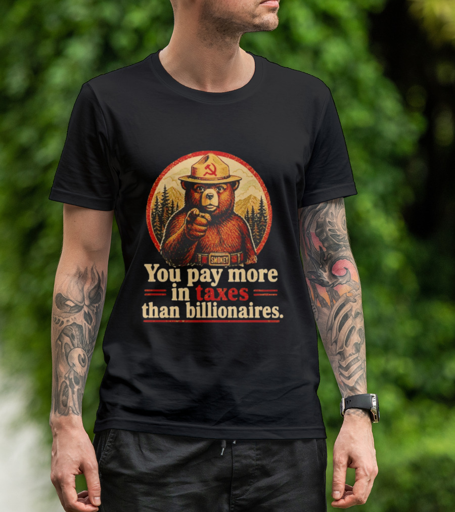 Smokey Bear You Pay More In Taxes Than Billionaires Soviet T-Shirt