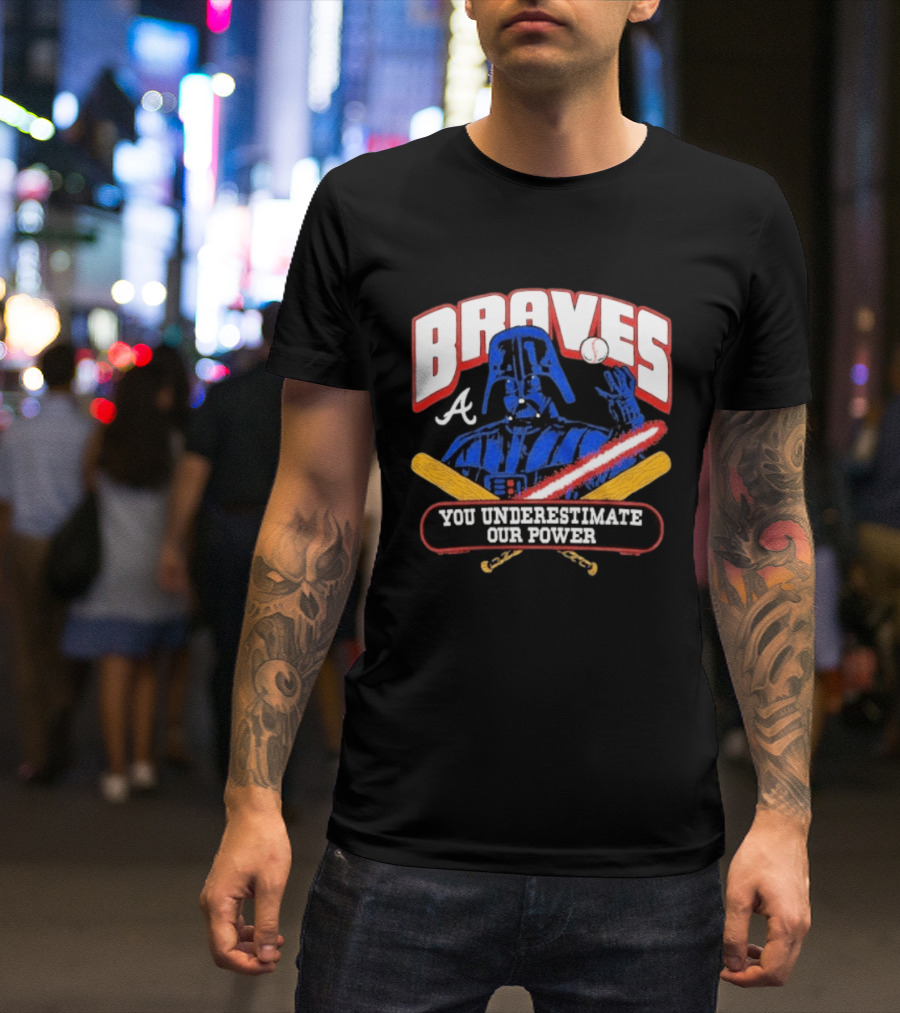 Braves Darth Vader You Underestimate Our Power Baseball Crossover Collaboration T-Shirt