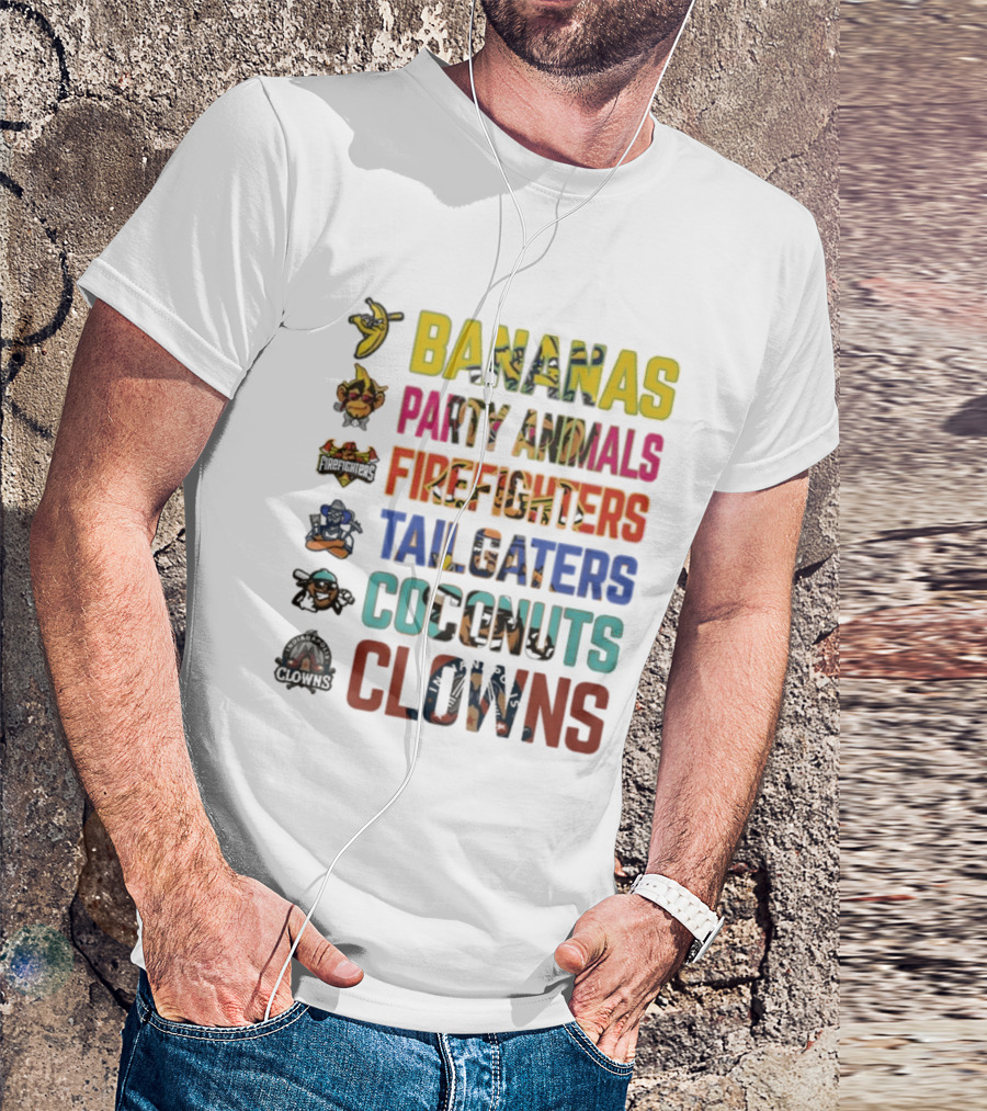 Bananas Party Animals Firefighters Tailgaters Coconuts Clowns T-Shirt