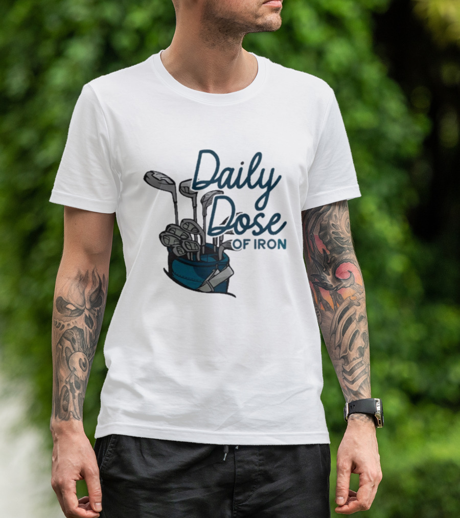 Daily Dose Of Iron Golf Clubs In Bag T-Shirt