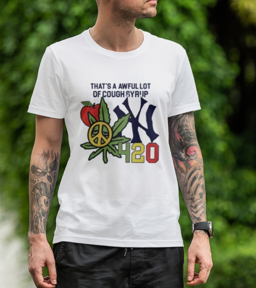 That's A Awful Lot Of Cough Syrup NYC 420 Peace Leaf Apple T-Shirt