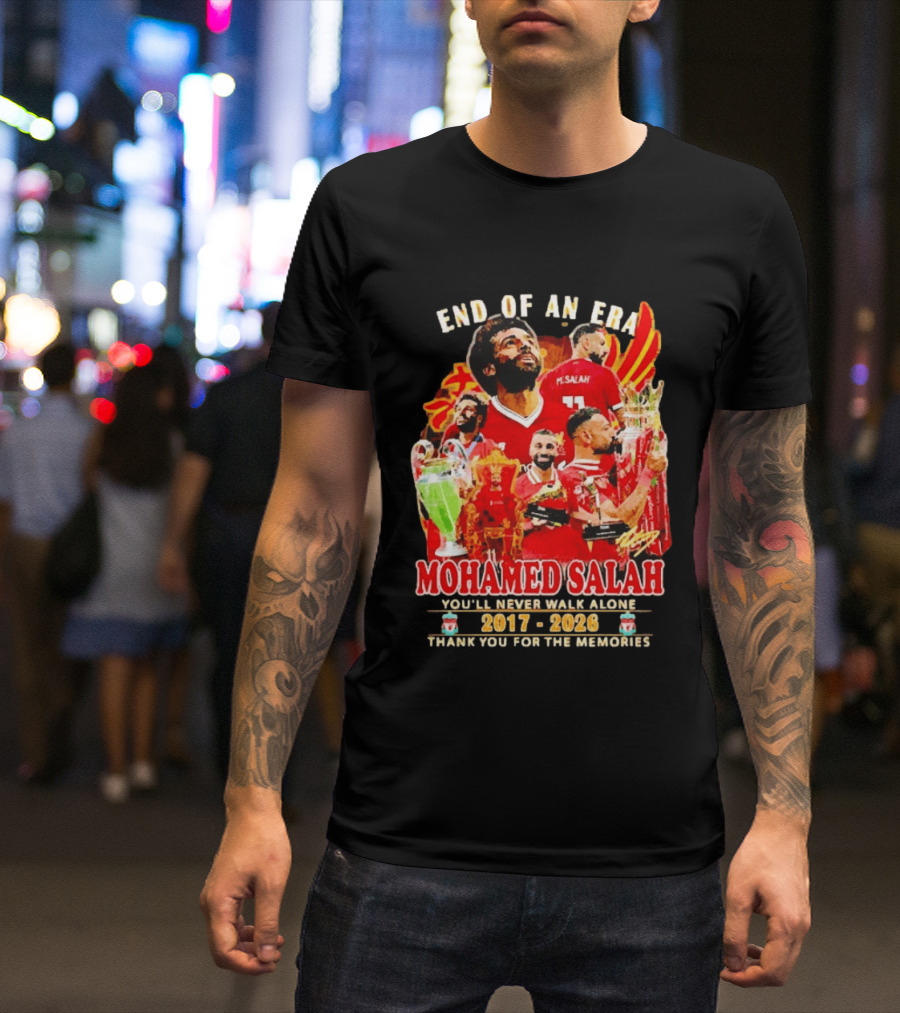 End Of An Era Mohamed Salah You'll Never Walk Alone 2017 2026 Thank You For The Memories T-Shirt