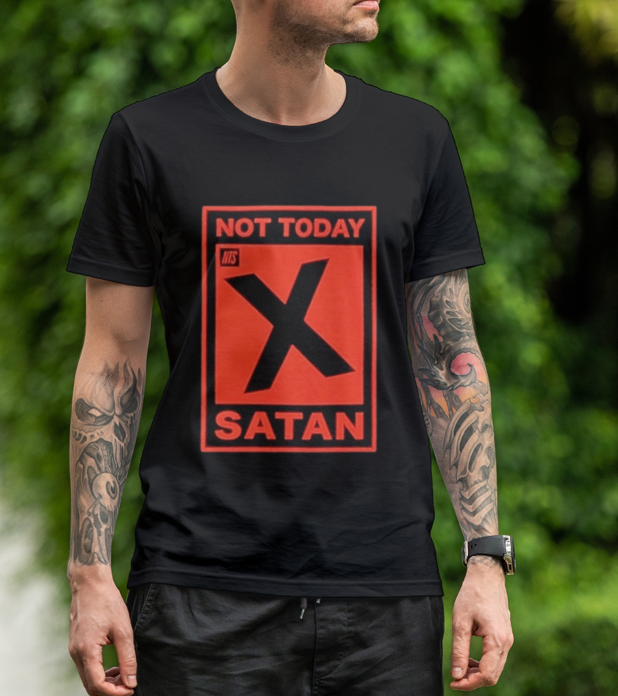 Not Today Satan NTS X Iconic Phrase T-Shirt