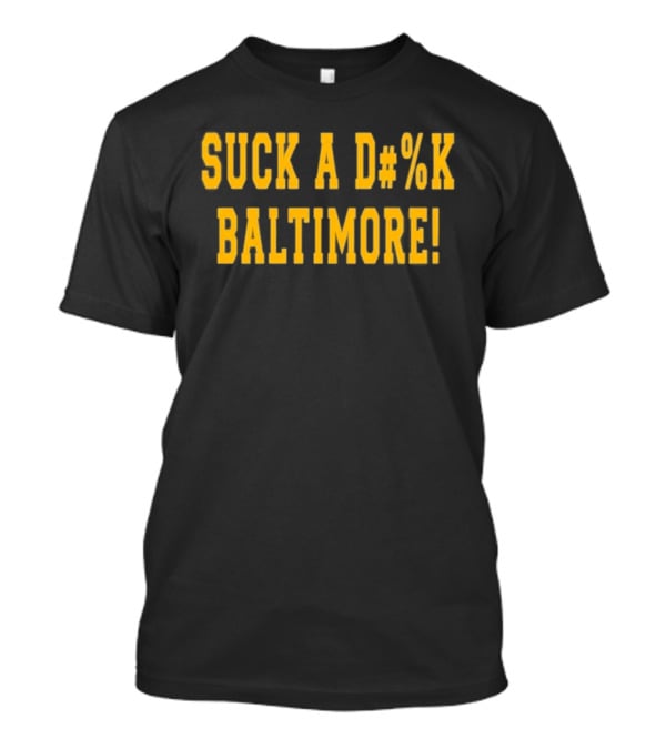Suck A D#%k Baltimore Text In Bold Yellow Letters T-Shirt