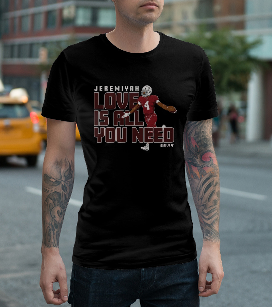 Jeremiyah Love Is All You Need Football Player T-Shirt