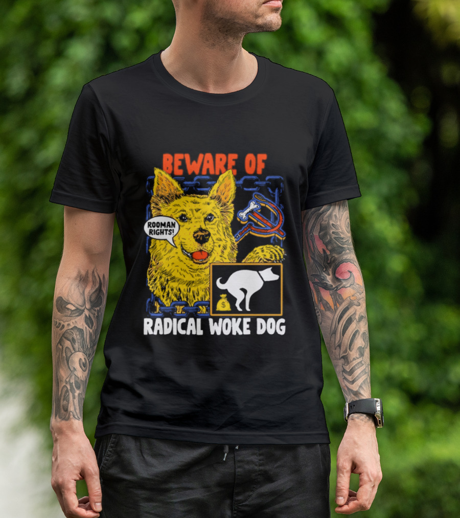 Beware Of Radical Woke Dog Rooman Rights With Devilish Bone And Poop T-Shirt