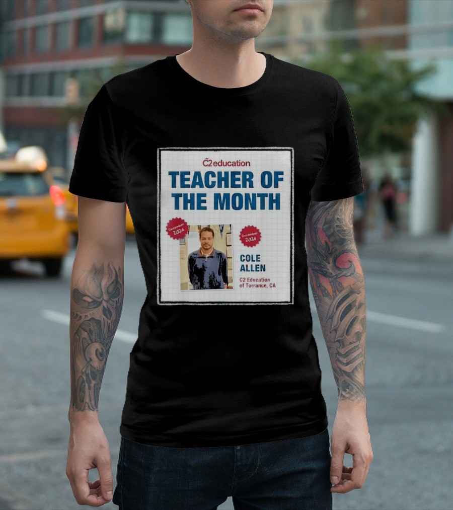 Cole Allen Teacher Of The Month December 2024 C2 Education Torrance CA T-Shirt