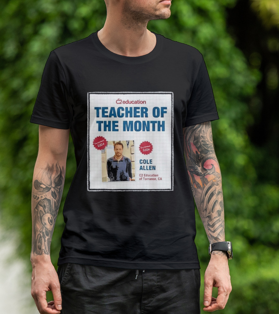 Cole Allen Teacher Of The Month December 2024 C2 Education Torrance CA T-Shirt