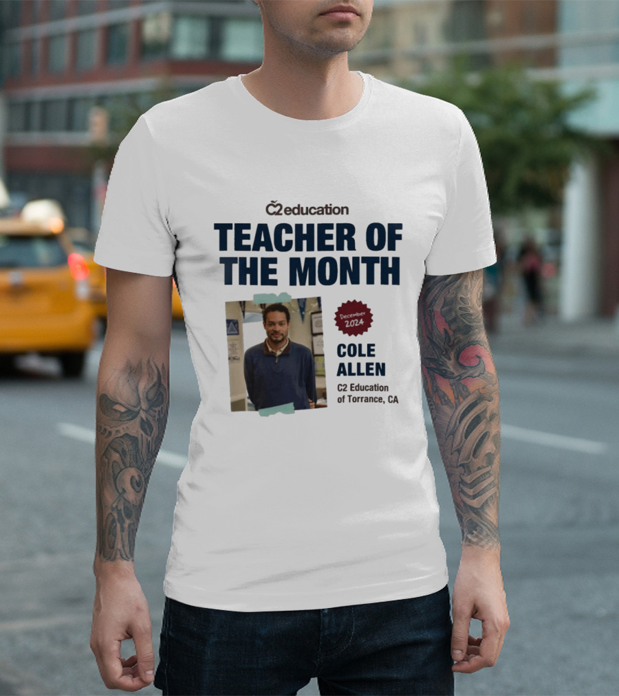C2 Education Teacher of the Month Cole Allen 2024 Torrance CA T-Shirt