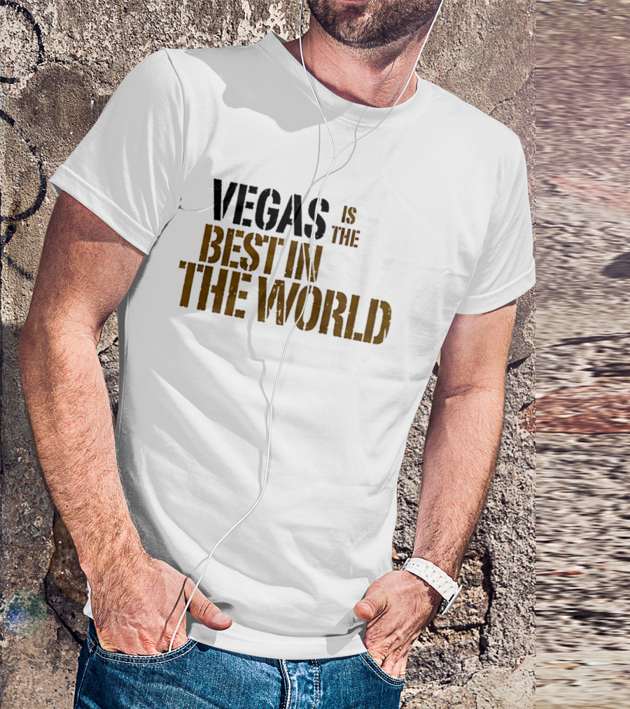 Vegas Is The Best In The World T-Shirt