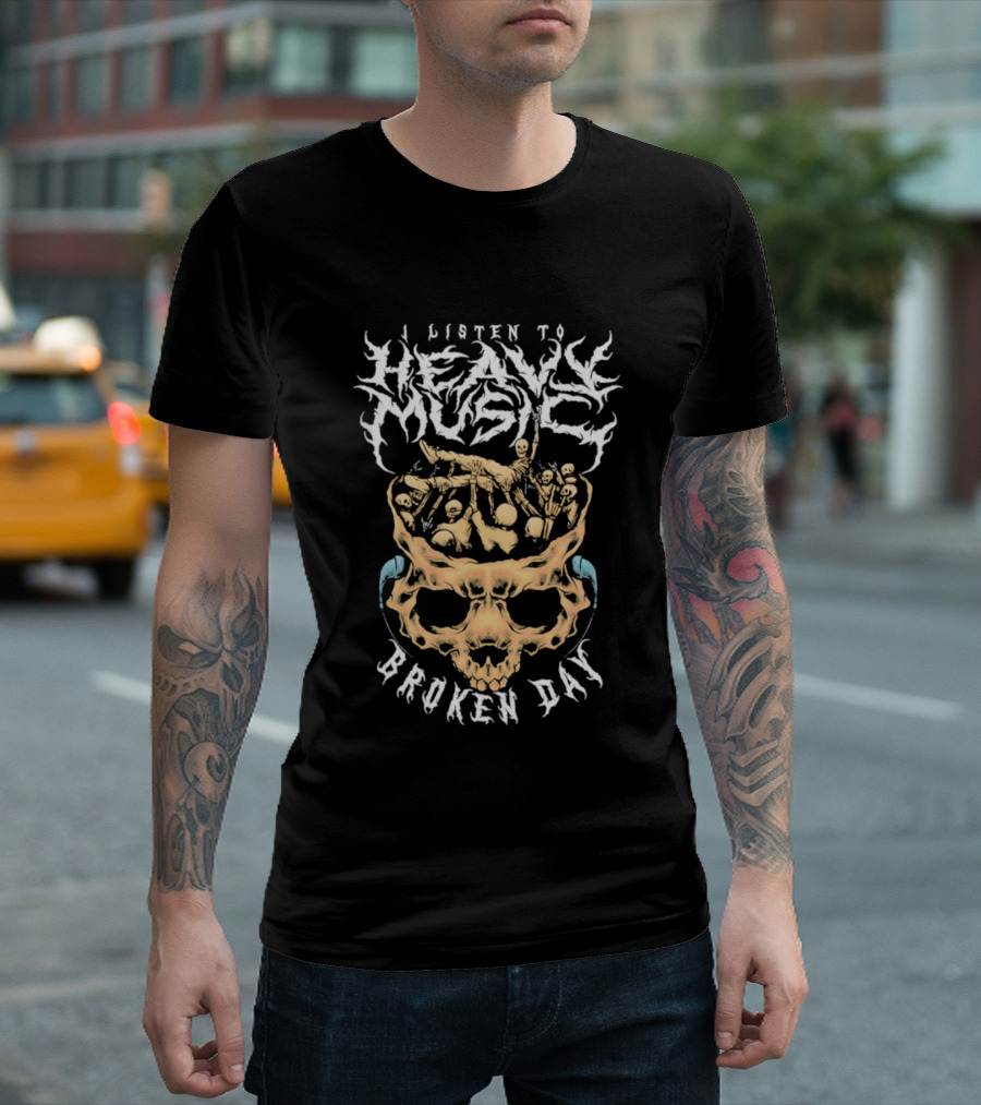 I Listen To Heavy Music Broken Day Skull T-Shirt