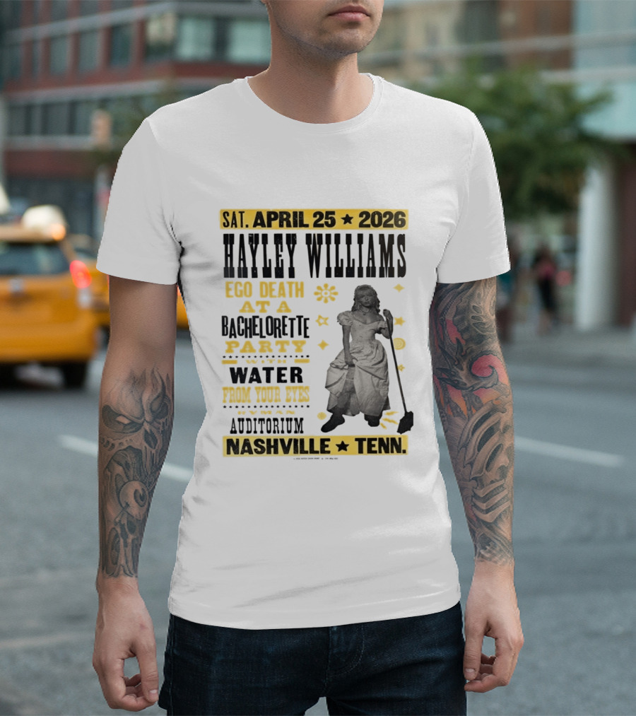 Haley Williams Nashville Tenn April 25 2026 Ryman Auditorium Ego Death At A Bachelorette Party Water From Your Eyes T-Shirt