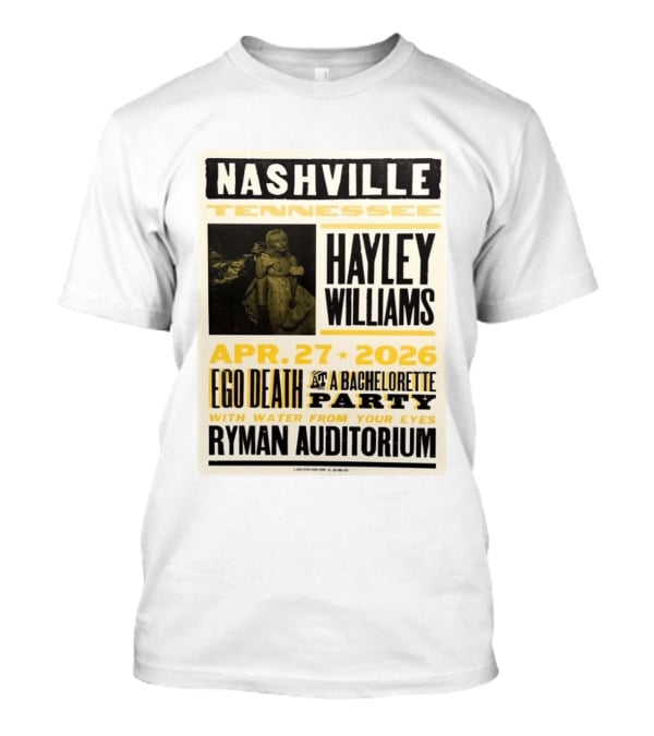 Nashville Hayley Williams April 27 2026 Ryman Auditorium Ego Death At A Bachelorette Party With Water From Your Eyes T-Shirt