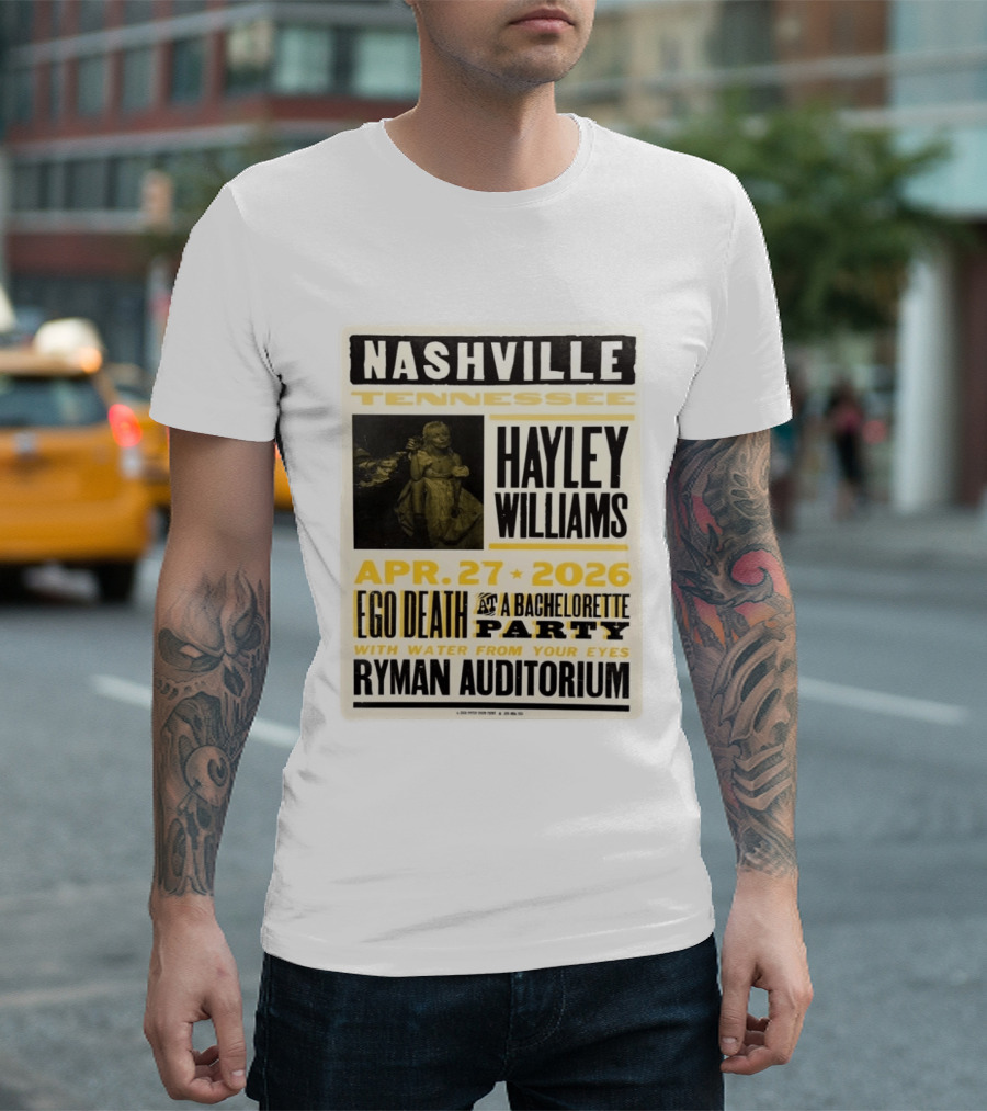 Nashville Hayley Williams April 27 2026 Ryman Auditorium Ego Death At A Bachelorette Party With Water From Your Eyes T-Shirt