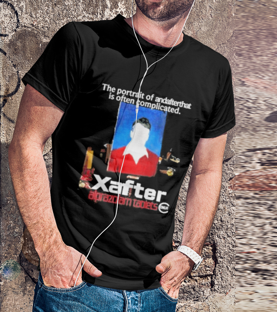 The Portrait Of Andafterthat Is Often Complicated Xafter Alprazolam Tablets T-Shirt
