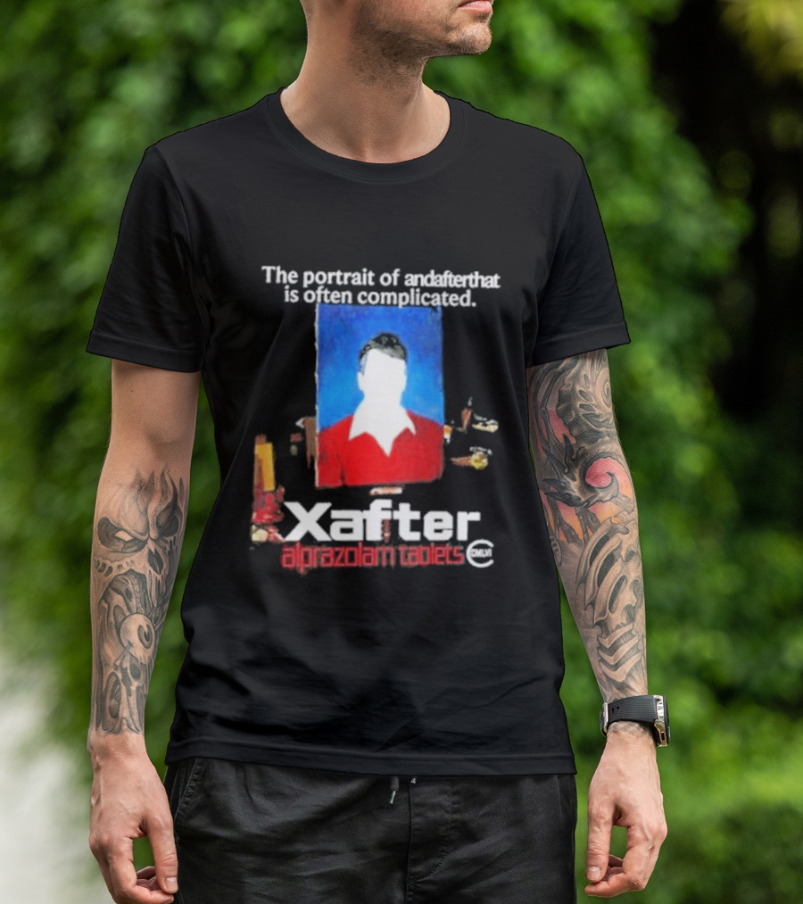 The Portrait Of Andafterthat Is Often Complicated Xafter Alprazolam Tablets T-Shirt