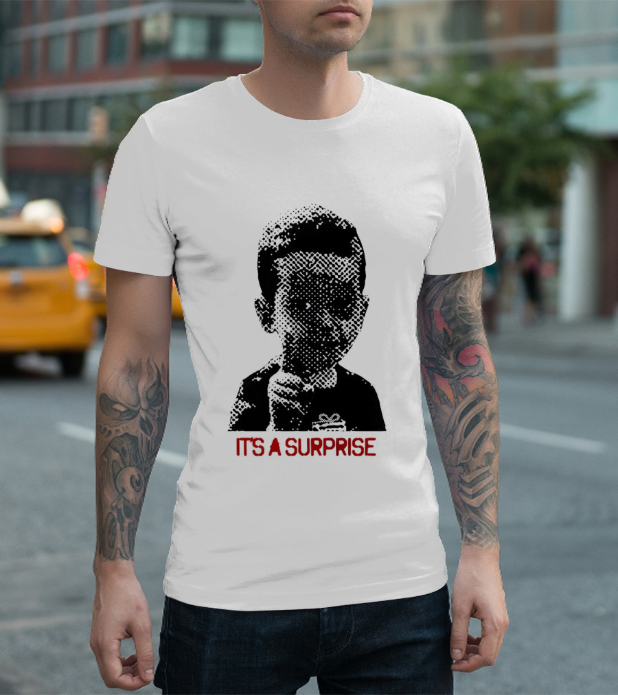 It's A Surprise Do You Like Surprises T-Shirt