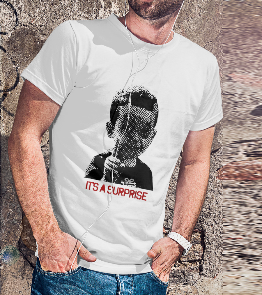 It's A Surprise Do You Like Surprises T-Shirt