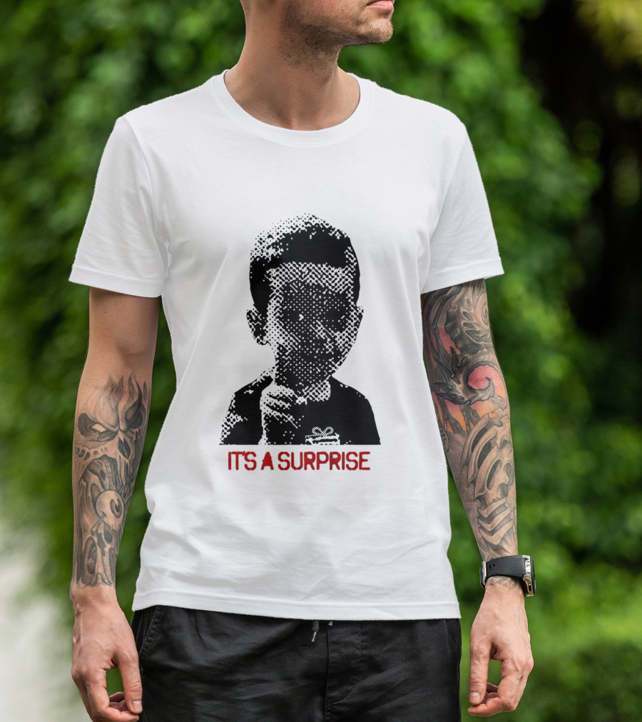 It's A Surprise Do You Like Surprises T-Shirt
