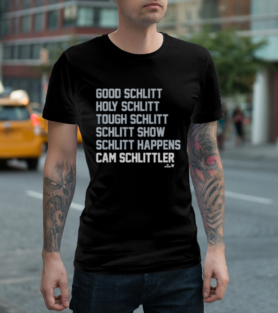 Good Schlitt Holy Schlitt Tough Schlitt Schlitt Show Schlitt Happens Cam Schlittler T-Shirt