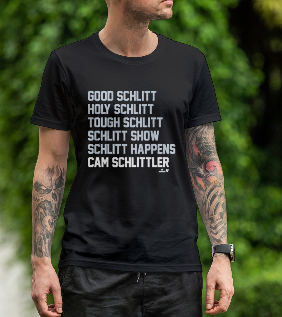 Good Schlitt Holy Schlitt Tough Schlitt Schlitt Show Schlitt Happens Cam Schlittler T-Shirt