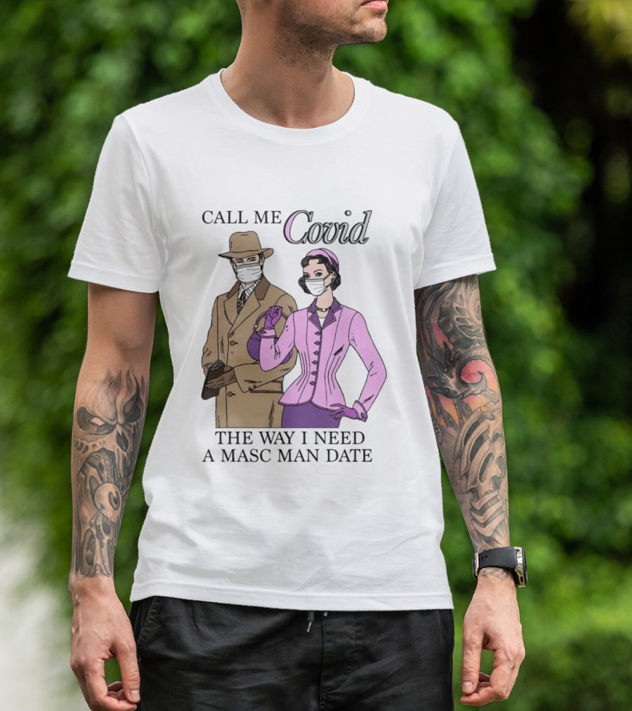 Call Me Covid The Way I Need A Masc Man Date Retro Style Masked Couple T-Shirt